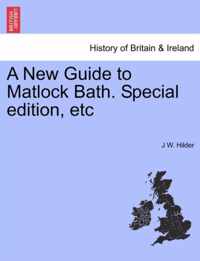 A New Guide to Matlock Bath. Special Edition, Etc
