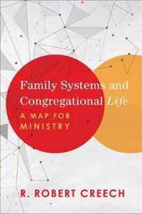 Family Systems and Congregational Life A Map for Ministry