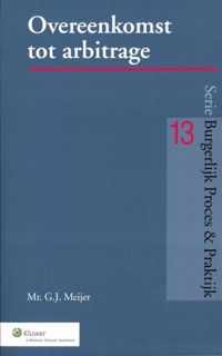 Burgerlijk Proces & Praktijk 13 -   Overeenkomst tot arbitrage