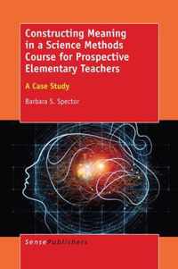 Constructing Meaning in a Science Methods Course for Prospective Elementary Teachers