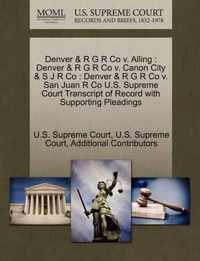 Denver & R G R Co v. Alling: Denver & R G R Co v. Canon City & S J R Co
