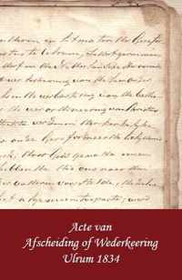Acte van Afscheiding of Wederkeering / Ulrum 1834