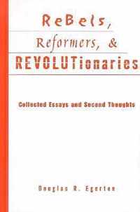 Rebels, Reformers, & Revolutionaries