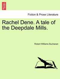 Rachel Dene. a Tale of the Deepdale Mills.