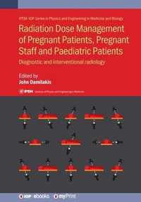 Radiation Dose Management of Pregnant Patients, Pregnant Staff and Paediatric Patients
