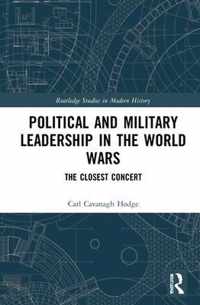 Political and Military Leadership in the World Wars