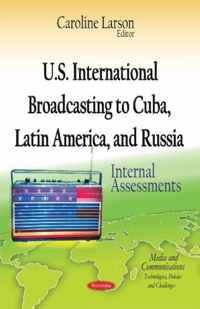 U.S. International Broadcasting to Cuba, Latin America & Russia
