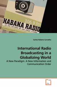 International Radio Broadcasting in a Globalizing World