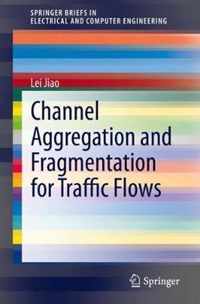 Channel Aggregation and Fragmentation for Traffic Flows