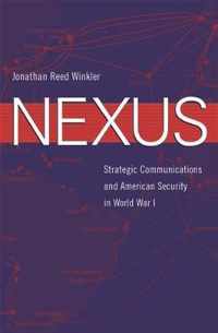 Nexus: Strategic Communications and American Security in World War I