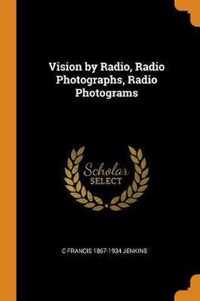 Vision by Radio, Radio Photographs, Radio Photograms