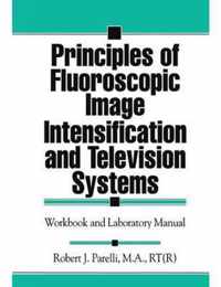 Principles of Fluoroscopic Image Intensification and Television Systems: Workbook and Laboratory Manual