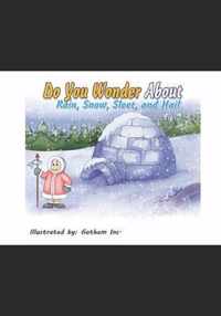 Do You Wonder about Rain Snow Sleet and Hail