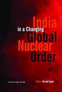 India in A Changing Global Nuclear Order