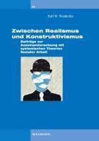 Zwischen Realismus und Konstruktivismus: Beitrge zur Auseinandersetzung mit systemischen Theorien Sozialer Arbeit