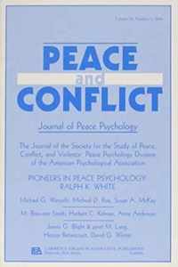 Pioneers of Peace Psychology: Ralph K. White: A Special Issue of Peace and Conflict