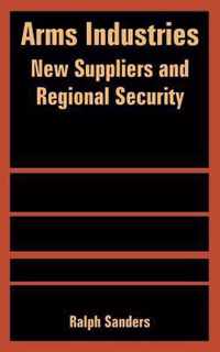 Arms Industries: New Suppliers and Regional Security