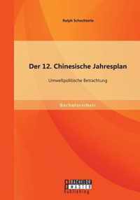 Der 12. Chinesische Jahresplan: Umweltpolitische Betrachtung