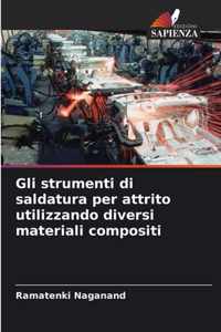 Gli strumenti di saldatura per attrito utilizzando diversi materiali compositi