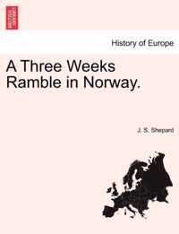 A Three Weeks Ramble in Norway.