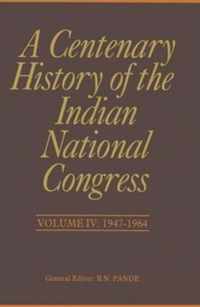 A Centenary History of the Indian National Congress(Volume IV)