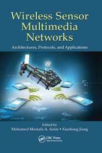 Wireless Sensor Multimedia Networks: Architectures, Protocols, and Applications