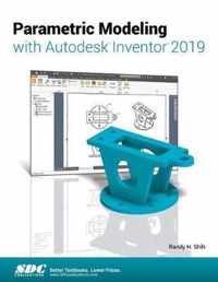 Parametric Modeling with Autodesk Inventor 2019