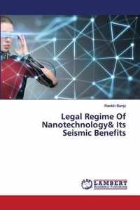 Legal Regime Of Nanotechnology& Its Seismic Benefits