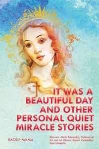 It Was a Beautiful Day and Other Personal Quiet Miracle Stories