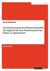Das Parteiensystem der Weimarer Republik im Vergleich mit dem Parteiensystem des fruhen 21. Jahrhunderts