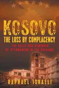 Kosovo: The Loss by Complacency