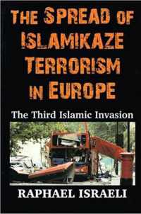 The Spread of Islamikaze Terrorism in Europe: The Third Islamic Invasion