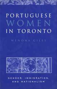 Portuguese Women in Toronto Gender, Immigration, and Nationalism Heritage