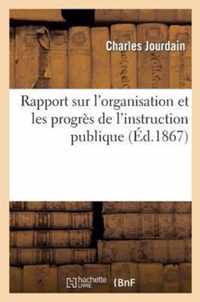 Rapport Sur l'Organisation Et Les Progres de l'Instruction Publique