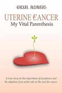 Uterine Cancer My Vital Parenthesis