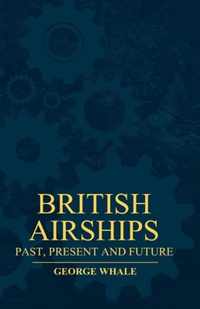 British Airships - Past, Present And Future