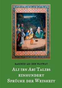 Des rechtgeleiteten Kalifen Ali ibn Abi Talib einhundert Spruche der Weisheit