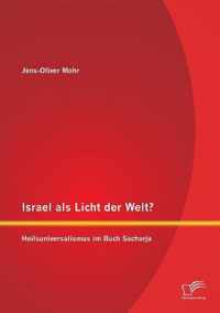 Israel als Licht der Welt? Heilsuniversalismus im Buch Sacharja