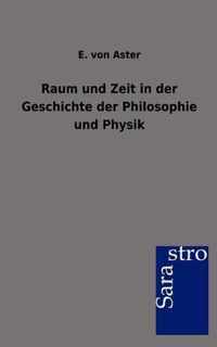 Raum und Zeit in der Geschichte der Philosophie und Physik