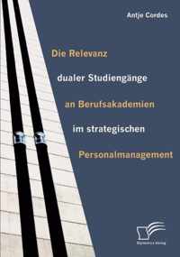 Die Relevanz dualer Studiengänge an Berufsakademien im strategischen Personalmanagement