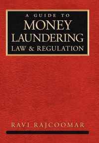 A Guide to Money Laundering Law and Regulation