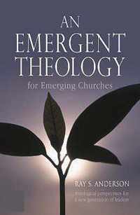 An Emergent Theology for Emerging Churches