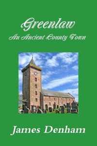 Greenlaw - an Ancient County Town