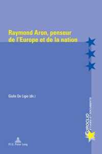 Raymond Aron, Penseur de l'Europe Et de la Nation
