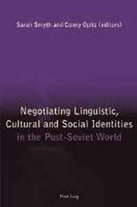 Negotiating Linguistic, Cultural and Social Identities in the Post-Soviet World