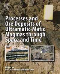 Processes and Ore Deposits of Ultramafic-Mafic Magmas through Space and Time