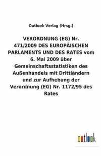 VERORDNUNG (EG) Nr. 471/2009 DES EUROPAEISCHEN PARLAMENTS UND DES RATES vom 6. Mai 2009 uber Gemeinschaftsstatistiken des Aussenhandels mit Drittlandern und zur Aufhebung der Verordnung (EG) Nr. 1172/95 des Rates