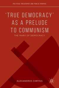 True Democracy as a Prelude to Communism