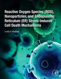 Reactive Oxygen Species (ROS), Nanoparticles, and Endoplasmic Reticulum (ER) Stress-Induced Cell Death Mechanisms