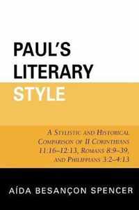 Paul's Literary Style: A Stylistic and Historical Comparison of II Corinthians 11:16-12:13, Romans 8:9-39, and Philippians 3:2-4